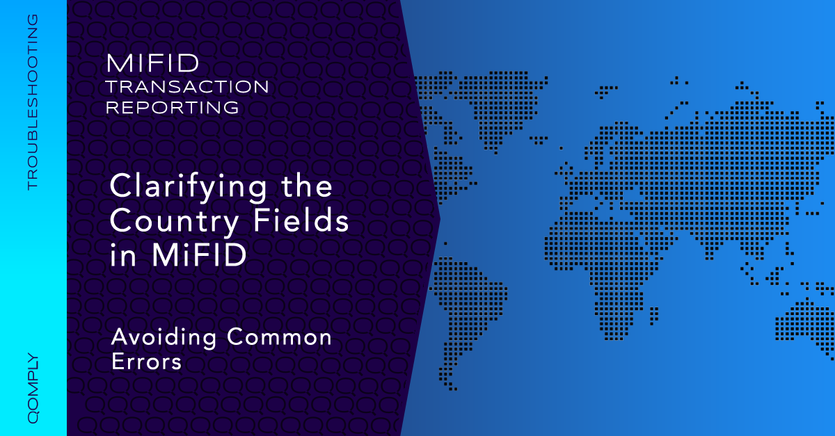 MiFID Transaction Reporting - Country Fields - Clarified
