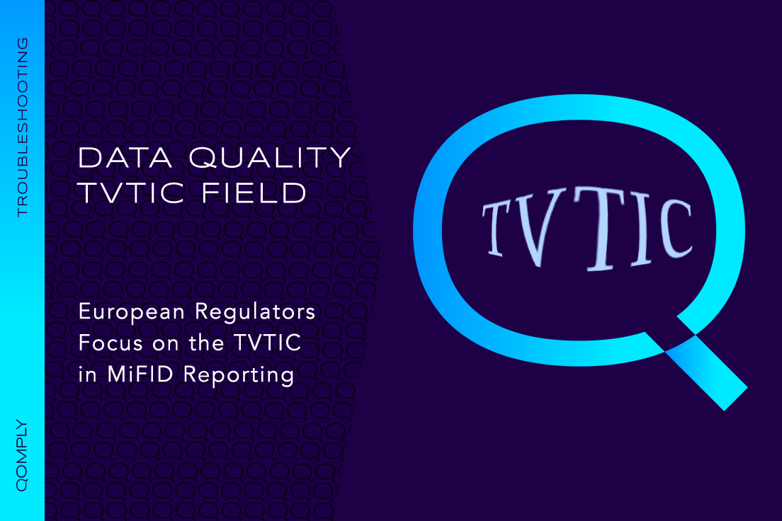 MiFID Transaction Reporting - TVTIC is key in data quality as highlighted by regulators