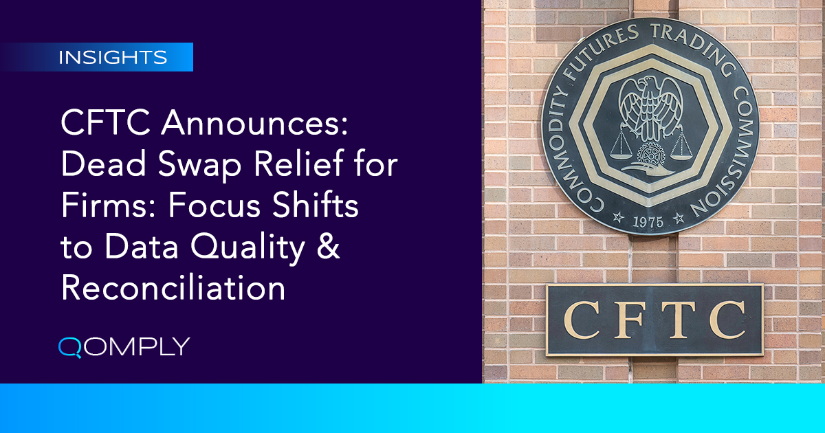 CFTC Dead Swap Relief Shifts the Focus to Data Quality and Reconciliation